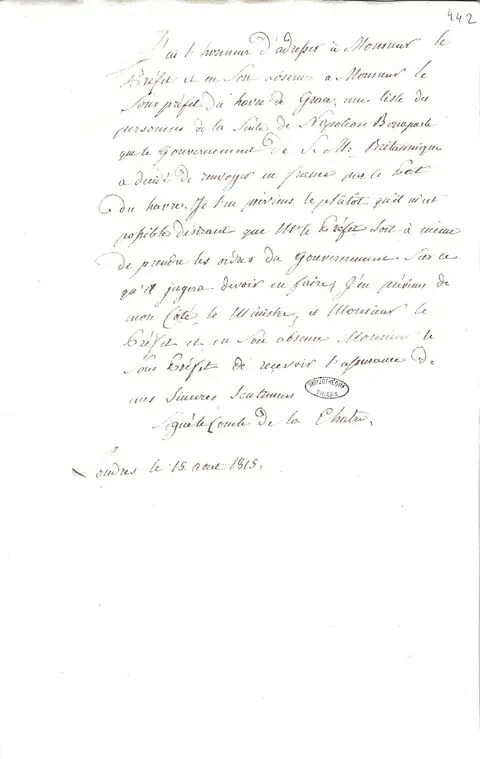 Ms Masson 8-f442 : Lettre du comte de la Chatre au préfet ou au sous-préfet du Havre-de-Grâce à propos des personnes de la suite de Napoléon débarquées au Havre le 15 août 1815 (Ms Masson, f° 442)